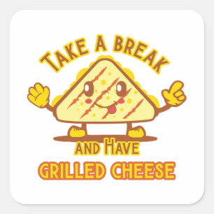 Sticker Carré Prenez une pause et mangez du fromage grillé