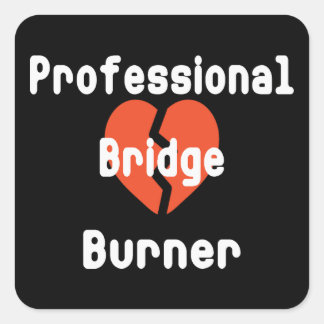 Sticker Carré Professionnel qui brûle des ponts Humour de bureau