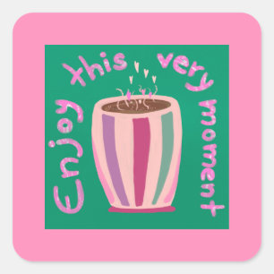 Sticker Carré Profitez de ce moment chaud café tasse citation