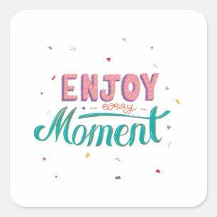 Sticker Carré Profitez de chaque moment