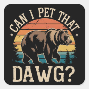 Sticker Carré Puis-je caresser ce mème d'ours Dawg Camping Rando