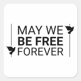 Sticker Carré Puissions-nous être libres pour toujours