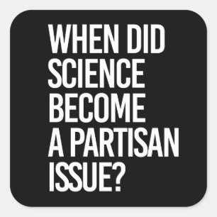 Sticker Carré Quand la science est-elle devenue partisane ?