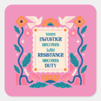 Sticker Carré Quand l'injustice devient loi, la résistance devie