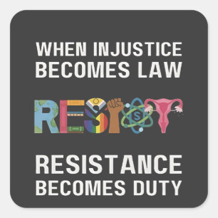 Sticker Carré Quand L'Injustice Devient Loi, La Résistance Devie