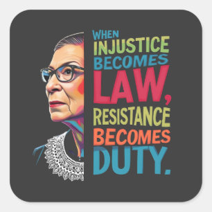 Sticker Carré Quand l'injustice devient loi, la résistance devie