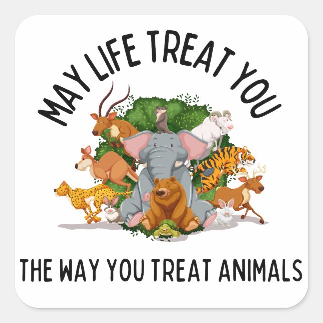 Sticker Carré Que La Vie Vous Traite, Animal Kindness Karma (Devant)