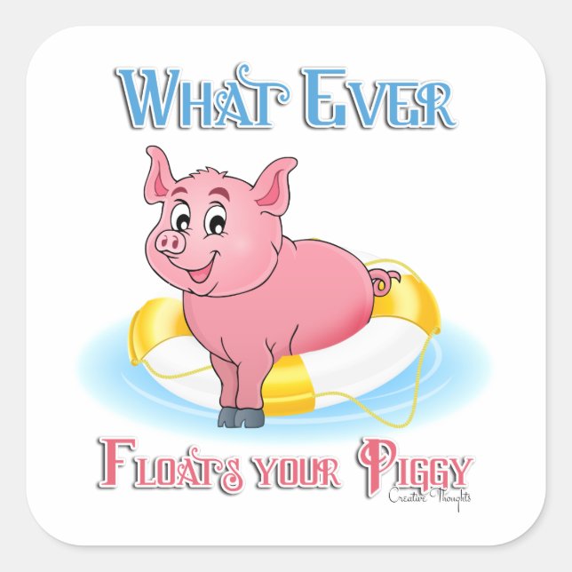 Sticker Carré Quelle Que Soit La Flotte De Votre Piggy (Devant)