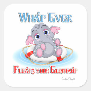 Sticker Carré Quoi qu'il flotte votre bébé éléphant