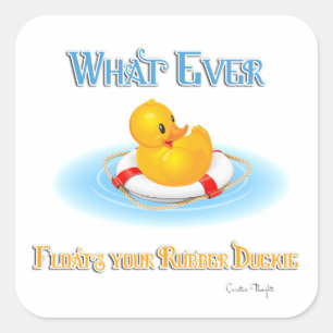 Sticker Carré Quoi qu'il Flotte votre Duckie en caoutchouc