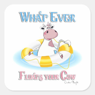 Sticker Carré Quoi qu'il flotte votre vache 2