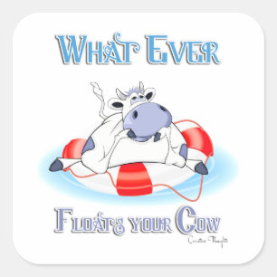 Sticker Carré Quoi qu'il flotte votre vache 3