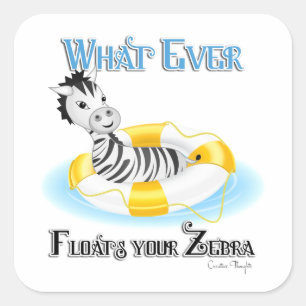 Sticker Carré Quoi qu'il flotte votre Zebra 4