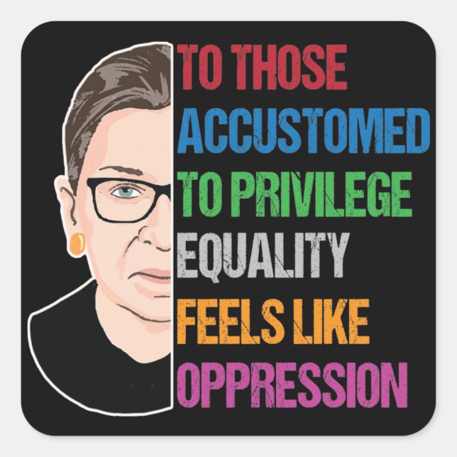 Sticker Carré RBG célèbre, à ceux habitués au privilège (Devant)