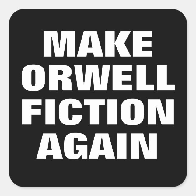 STICKER CARRÉ RÉALISER LA FICTION D'ORWELL (Devant)
