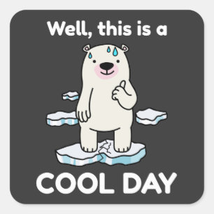 Sticker Carré Réchauffement climatique Drôle C'Est Un Jour Cool 