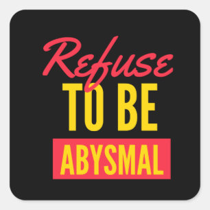 Sticker Carré Refusez d'être une citation inspirante épouvantabl