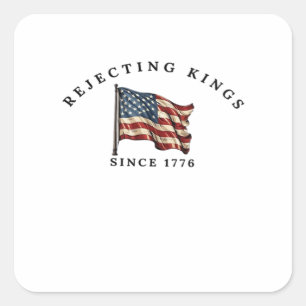 Sticker Carré Rejetant les rois depuis 1776 l'Amérique