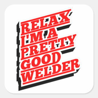 Sticker Carré Relax Je suis un assez bon soudeur