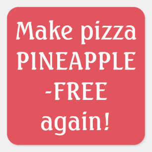 Sticker Carré Rendez la pizza sans ananas !