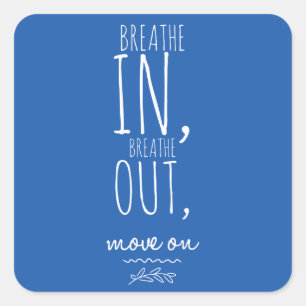 Sticker Carré Respire dans Breathe Out White Inspiration Citatio