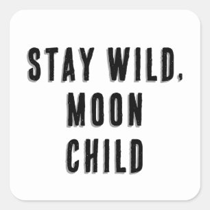 Sticker Carré Reste Sauvage, Enfant de la Lune