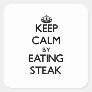 Sticker Carré Restez calme en mangeant du steak