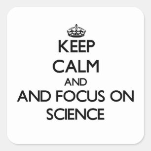 Sticker Carré Restez calme et concentrez-vous sur la science