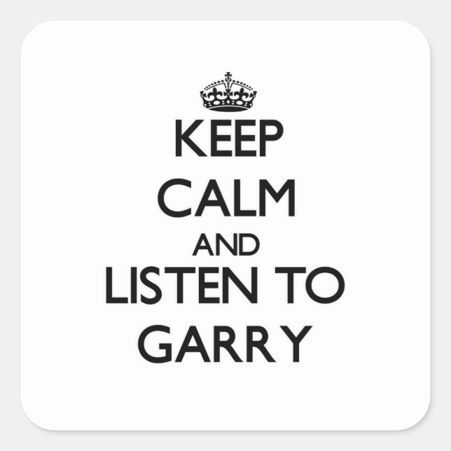 Sticker Carré Restez calme et écoutez Garry (Devant)
