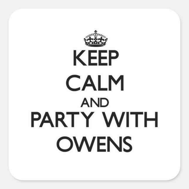 Sticker Carré Restez calme et faites la fête avec Owens (Devant)