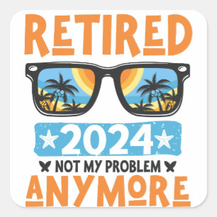 Sticker Carré Retraité 2024 Pas mon problème Plus Retraite