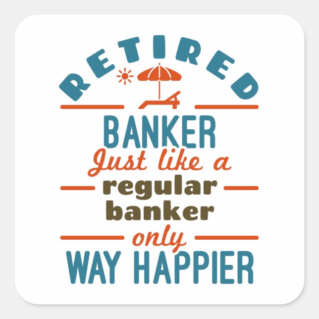 Sticker Carré Retraité Banquier Bancaire Retraite Happier (Devant)