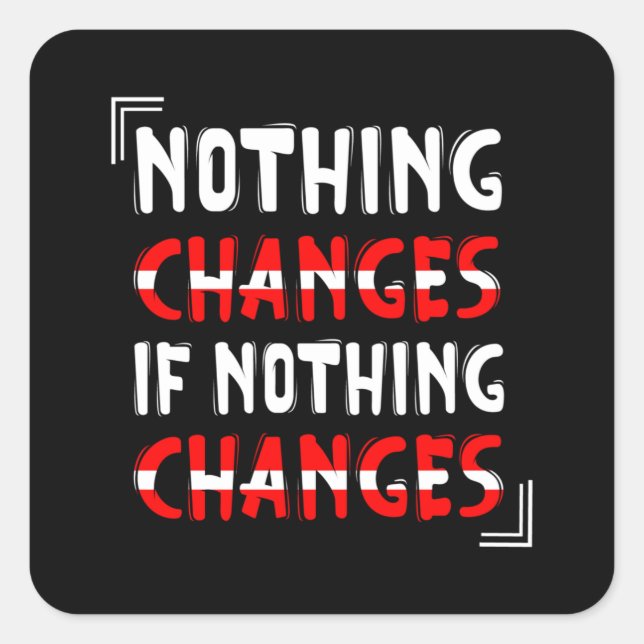 Sticker Carré Rien ne change si rien ne change (Devant)