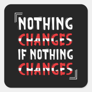 Sticker Carré Rien ne change si rien ne change