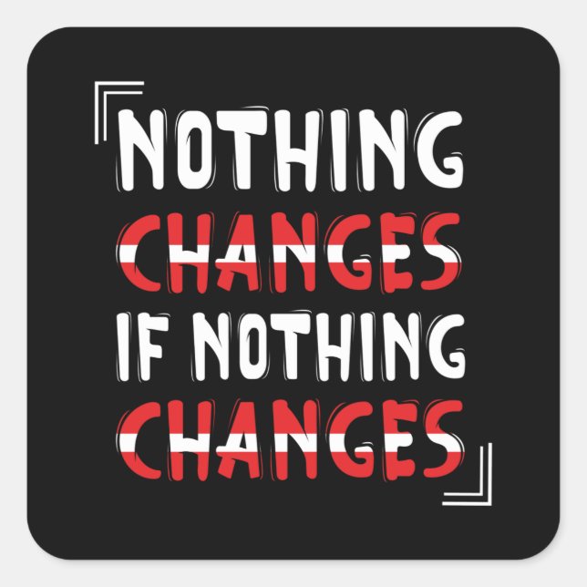 Sticker Carré Rien ne change si rien ne change (Devant)