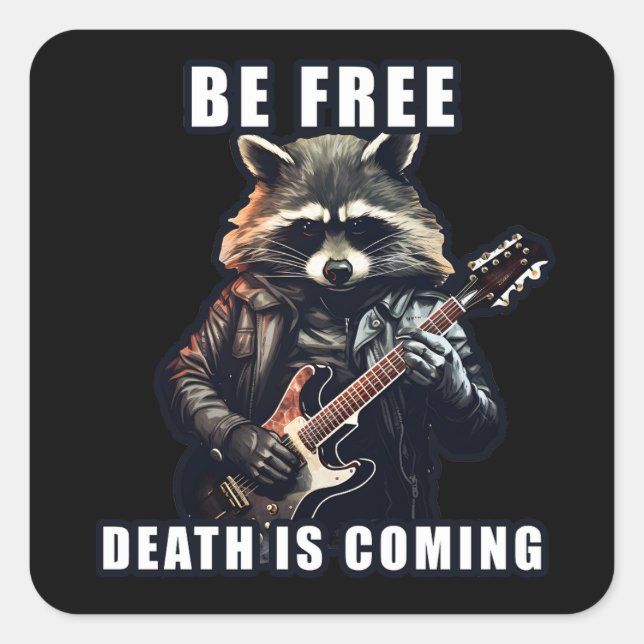 Sticker Carré Rock Raccoon Soyez libre La mort arrive (Devant)