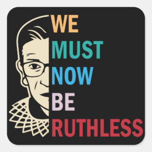 Sticker Carré Ruth Bader Ginsburg, Nous Devons Maintenant Être 