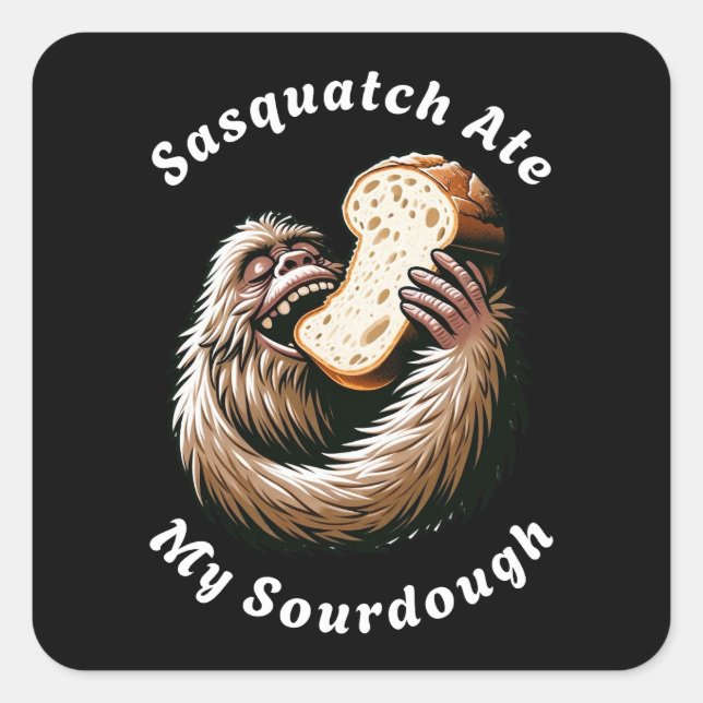 Sticker Carré Sasquatch Ate My Sourdough (Devant)