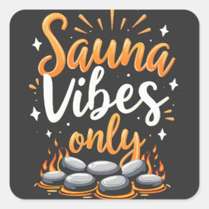 Sticker Carré Sauna Vibes Uniquement Sauna Amateurs Spa Jour
