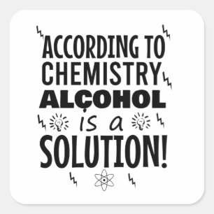 Sticker Carré Selon la chimie l'alcool est une solution