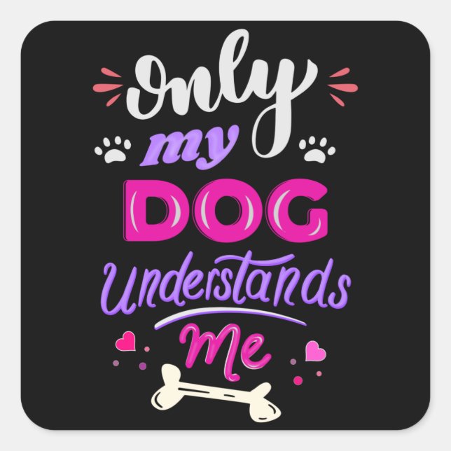 Sticker Carré Seul mon chien me comprend (Devant)