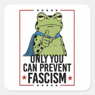 Sticker Carré Seul vous pouvez empêcher le fascisme Patriote dém