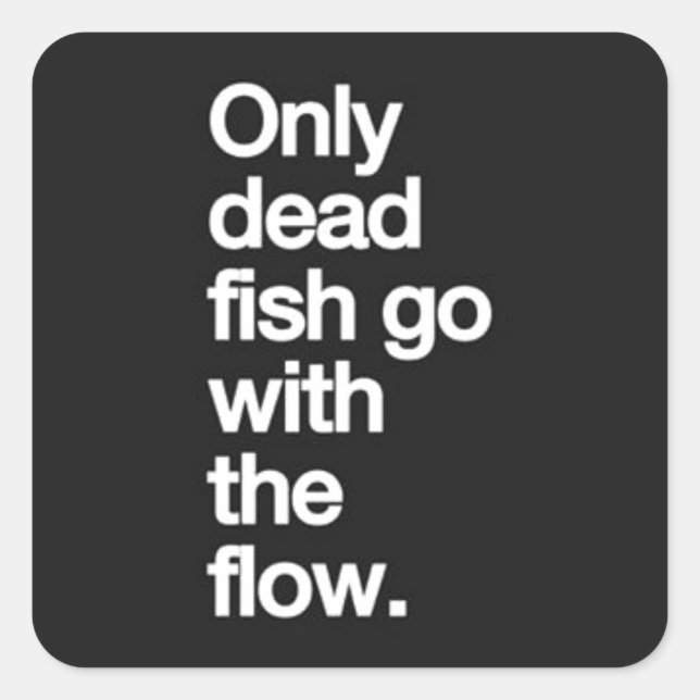 STICKER CARRÉ SEULS LES POISSONS MORTS PARVIENNENT AVEC L'HUMOUR (Devant)