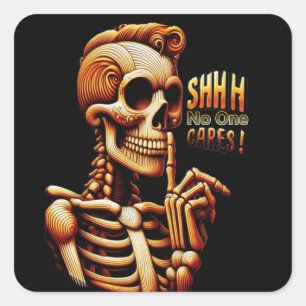 Sticker Carré SHHH... Personne Ne Se Soucie Du Squelette Silenci