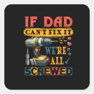 Sticker Carré Si Papa ne peut pas réparer