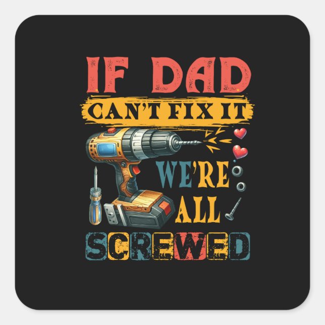 Sticker Carré Si Papa ne peut pas réparer (Devant)