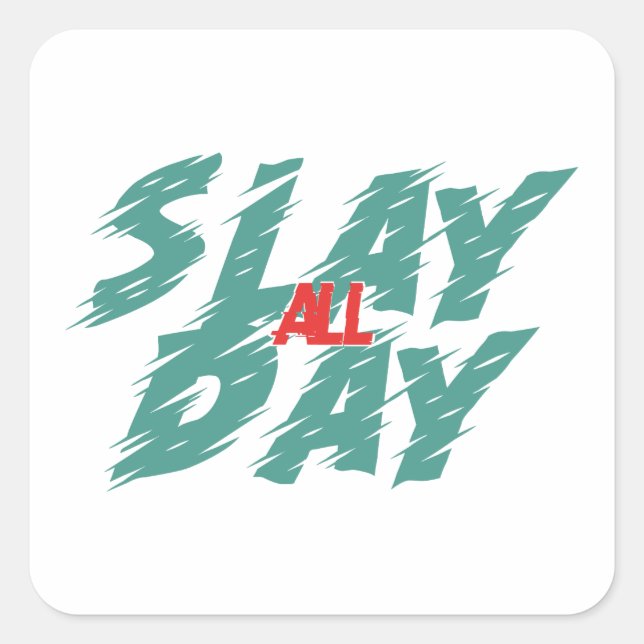 Sticker Carré "Slay All Day" est une représentation de l'autonom (Devant)