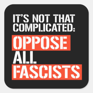 Sticker Carré S'opposer à tous les fascistes