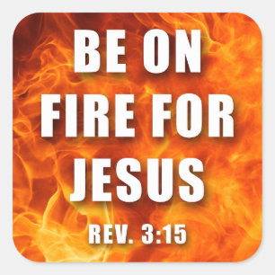 Sticker Carré Soyez En Feu Pour Jésus Christian Faith Don