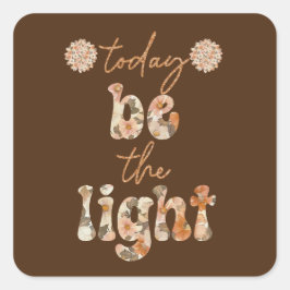 Sticker Carré Soyez la Lumière